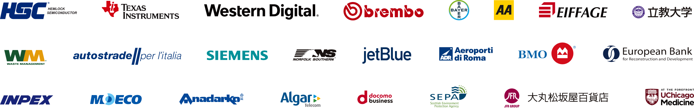 TEL,HSC,TEXAS INSTRUMENTS,Western Digital,Brembo,BAYER,AA,EIFFAGE,WM,autostrade per l'italia,SIEMENS,NS,jetBlue,Aeroporti di Roma,BMO,European Bank,INPEX,MOECO,Anadarka,Algar,docomo business,SEPA,大丸松坂屋百貨店,UChicago Medicine,立教大学