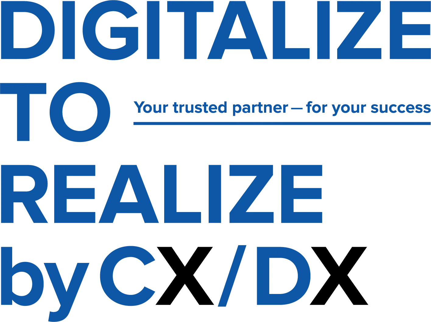DIGITALIZE TO REALIZE by CX/DX